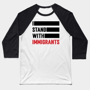 I Stand With Immigrants v2 Baseball T-Shirt